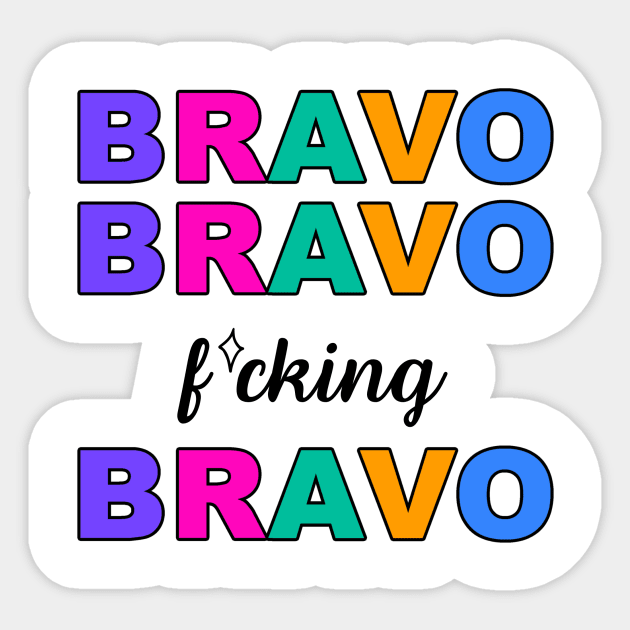 Bravo, Bravo, F*cking Bravo Sticker by Besties by Bravo